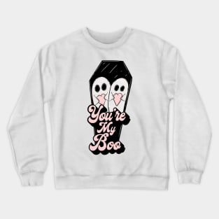 You’re my boo Crewneck Sweatshirt